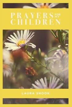 Paperback Prayers For My Children: A Daily Guide to Praying Scripture For Your Children Book
