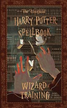 Paperback The Unofficial Harry Potter Spellbook: Wizard Training: Black and White Version Book