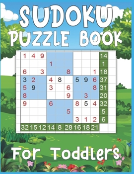 Paperback Sudoku Puzzle Book For Toddlers: 250 Sudoku Puzzles For Toddlers Easy - Medium - A Brain Game For Smart Kids Book