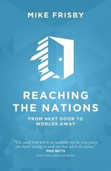 Paperback Reaching the Nations: How to: identify, prepare and support local church members to become cross-cultural servants Book