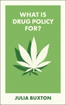 Paperback What Is Drug Policy For? Book