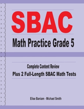 Paperback SBAC Math Practice Grade 5: Complete Content Review Plus 2 Full-length SBAC Math Tests Book