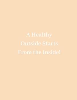 A Healthy Heart Starts From The Outisde: Minimalist Health 8.5 x 11 Notebook 120 Lined Pages