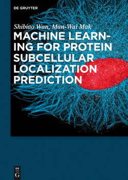 Hardcover Machine Learning for Protein Subcellular Localization Prediction Book