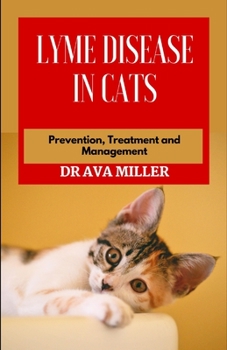 Paperback Lyme Disease in Cats: Prevention, Treatment and Management Book