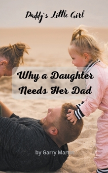 Paperback Why a Daughter needs Her Dad Book