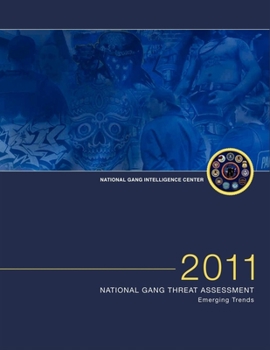 Paperback 2011 National Gang Threat Assessment: Emerging Trends Book