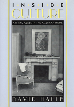 Hardcover Inside Culture: Art and Class in the American Home Book