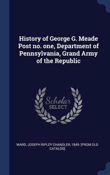 History of George G. Meade Post no. one, Department of Pennsylvania, Grand Army of the Republic