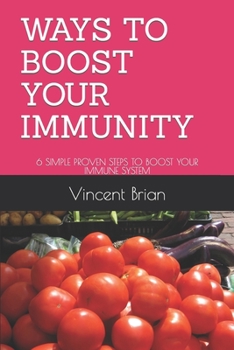 Paperback Ways to boost your immunity: 6 Simple Proven steps to boost your immune system. Book