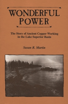 Paperback Wonderful Power: The Story of Ancient Copper Working in the Lake Superior Basin Book