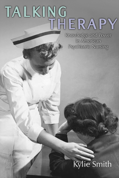 Paperback Talking Therapy: Knowledge and Power in American Psychiatric Nursing Book