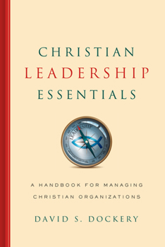 Hardcover Christian Leadership Essentials: A Handbook for Managing Christian Organization Book