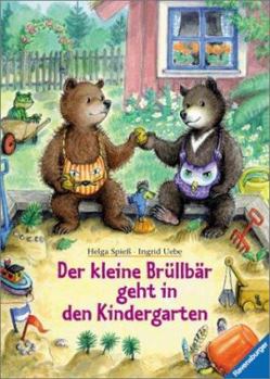 Hardcover Der kleine Brüllbär geht in den Kindergarten. ( Ab 3 J.). [German] Book