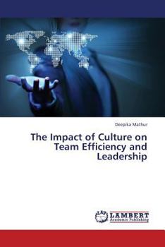 Paperback The Impact of Culture on Team Efficiency and Leadership Book