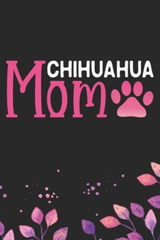 Paperback Chihuahua Mom: Cool Chihuahua Dog Mum Journal Notebook - Chihuahua Puppy Lover Gifts - Funny Chihuahua Dog Notebook - Chihuahua Owner Book