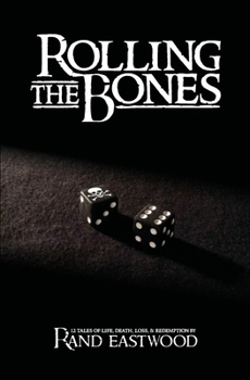 Paperback Rolling The Bones: 12 Tales of Life, Death, Loss, & Redemption Book
