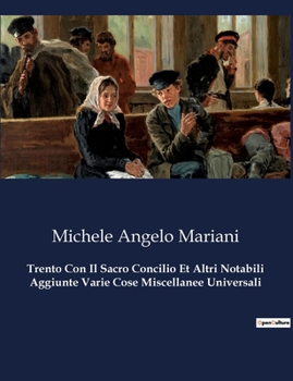 Trento Con Il Sacro Concilio Et Altri Notabili Aggiunte Varie Cose Miscellanee Universali (Italian Edition)