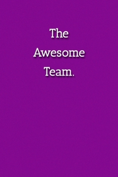Paperback The Awesome Team Notebook: Lined Journal, 120 Pages, 6 x 9, Gag Gift Journal, Purple Matte Finish Book