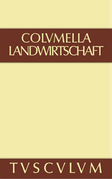 Hardcover Zwölf Bücher über Landwirtschaft - Buch eines Unbekannten über Baumzüchtung., Band I, Sammlung Tusculum [German] Book