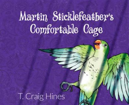 Spiral-bound Martin Sticklefeather's Comfortable Cage Book