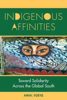 Paperback Indigenous Affinities: Toward Solidarity Across the Global South Book