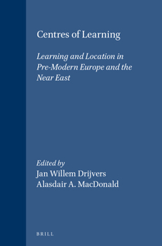 Leather Bound Centres of Learning: Learning and Location in Pre-Modern Europe and the Near East Book
