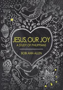 Paperback Jesus, Our Joy: A Study of Philippians Book