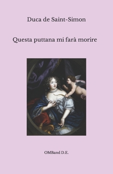 Paperback Questa puttana mi farà morire: Aneddoti, intrighi e avventure alla corte del Re Sole [Italian] Book