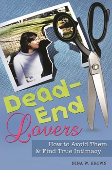 Hardcover Dead-End Lovers: How to Avoid Them and Find True Intimacy Book