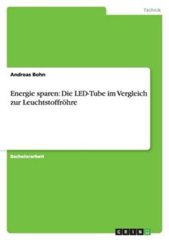 Energie sparen: Die LED-Tube im Vergleich zur Leuchtstoffröhre