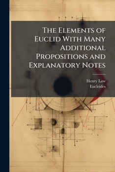 Paperback The Elements of Euclid With Many Additional Propositions and Explanatory Notes Book
