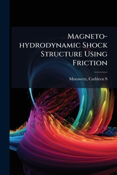 Paperback Magneto-hydrodynamic Shock Structure Using Friction Book