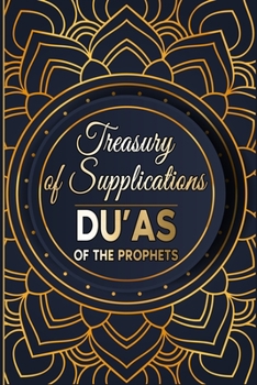 Paperback Treasury of Supplications: Du'as of the Prophets: Islamic Supplications in Crisis and Distress Book
