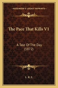 Paperback The Pace That Kills V1: A Tale Of The Day (1872) Book