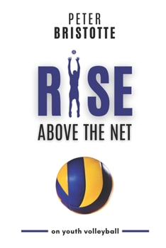 Paperback Rise above the net: on youth volleyball Book