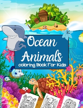 Paperback Ocean Animals coloring Book For Kids: My First Big Book of Coloring, Sharks, Oceans and mermaids, And more Book