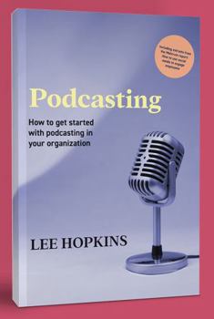 Paperback Podcasting: How to get started wth podcasting in your organisation (Social media) Book