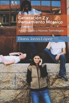 Paperback Generación Z y Pensamiento Mosaico: Adolescentes y Nuevas Tecnologías [Spanish] Book