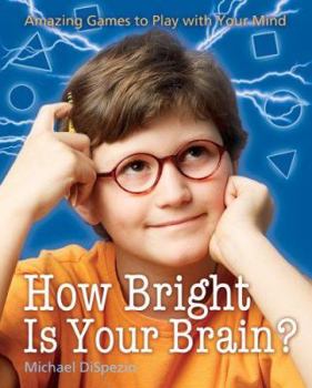 Paperback How Bright Is Your Brain?: Amazing Games to Play with Your Mind Book