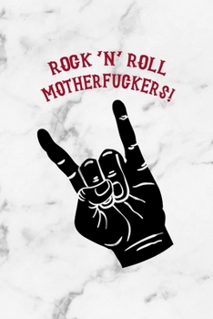 Rock 'n' Roll Motherfuckers!: Rock Notebook Journal Composition Blank Lined Diary Notepad 120 Pages Paperback White Marble