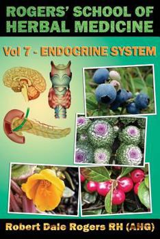 Paperback Rogers' School of Herbal Medicine Volume Seven: Endocrine System Book