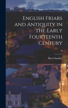 Hardcover English Friars and Antiquity in the Early Fourteenth Century; 0 Book