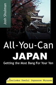 Paperback All-You-Can Japan: Getting the Most Bang For Your Yen Book