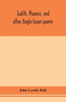Paperback Judith, Phoenix, and other Anglo-Saxon poems; translated from the Grein-Wülker text Book