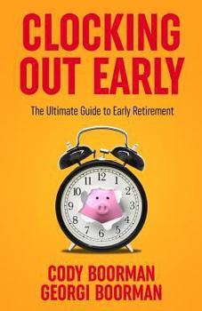 Paperback Clocking Out Early: The Ultimate Guide to Early Retirement Book
