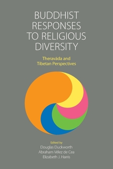 Paperback Buddhist Responses to Religious Diversity: Therav&#257;da and Tibetan Perspectives Book