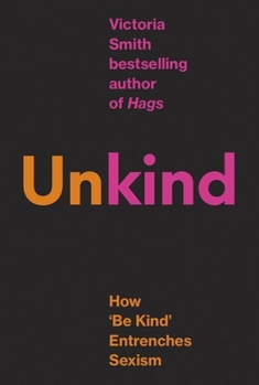 Hardcover (Un)Kind: How 'be Kind' Entrenches Sexism Book