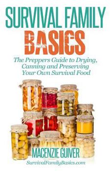 Paperback The Prepper's Guide to Drying, Canning and Preserving Your Own Survival Food Book