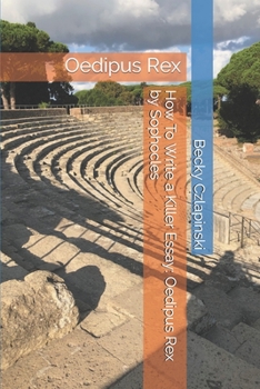 Paperback How To Write a Killer Essay: Oedipus Rex by Sophocles: Oedipus Rex Book